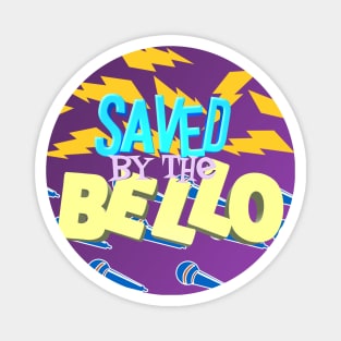 Saved By The Bello Magnet